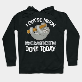 Sloth So Much Procrastinating Done Today Hoodie